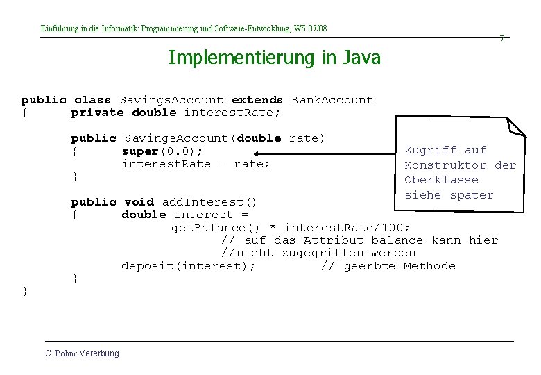 Einführung in die Informatik: Programmierung und Software-Entwicklung, WS 07/08 7 Implementierung in Java public