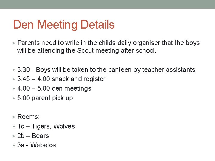 Den Meeting Details • Parents need to write in the childs daily organiser that