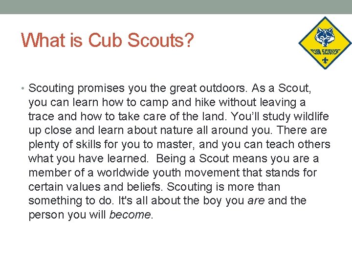 What is Cub Scouts? • Scouting promises you the great outdoors. As a Scout,