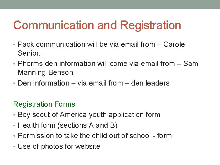 Communication and Registration • Pack communication will be via email from – Carole Senior.