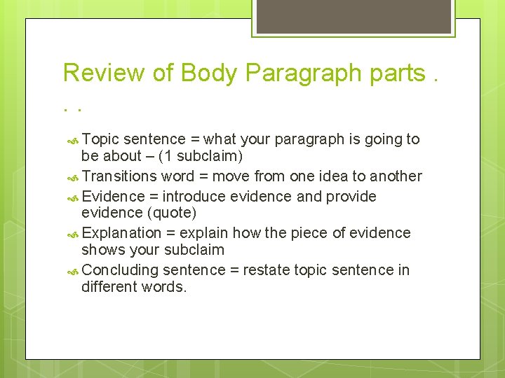 Review of Body Paragraph parts. . . Topic sentence = what your paragraph is