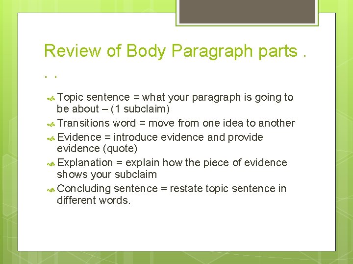 Review of Body Paragraph parts. . . Topic sentence = what your paragraph is Review of Body Paragraph parts. . . Topic sentence = what your paragraph is