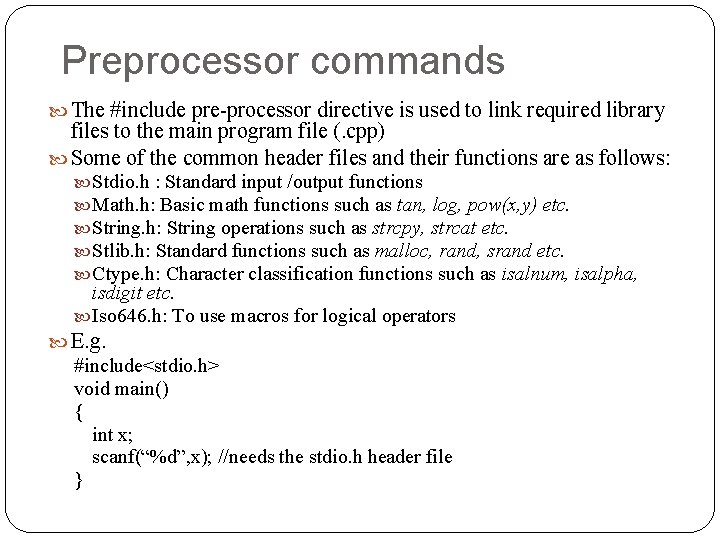 Preprocessor commands The #include pre-processor directive is used to link required library files to Preprocessor commands The #include pre-processor directive is used to link required library files to
