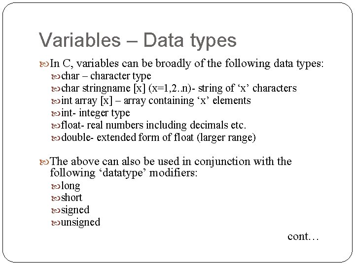 Variables – Data types In C, variables can be broadly of the following data Variables – Data types In C, variables can be broadly of the following data