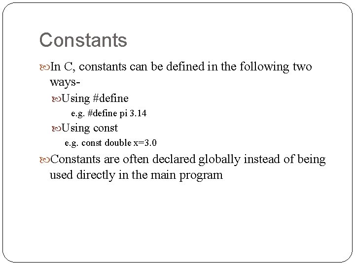 Constants In C, constants can be defined in the following two ways Using #define Constants In C, constants can be defined in the following two ways Using #define