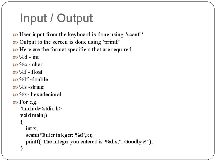 Input / Output User input from the keyboard is done using ‘scanf ‘ Output Input / Output User input from the keyboard is done using ‘scanf ‘ Output