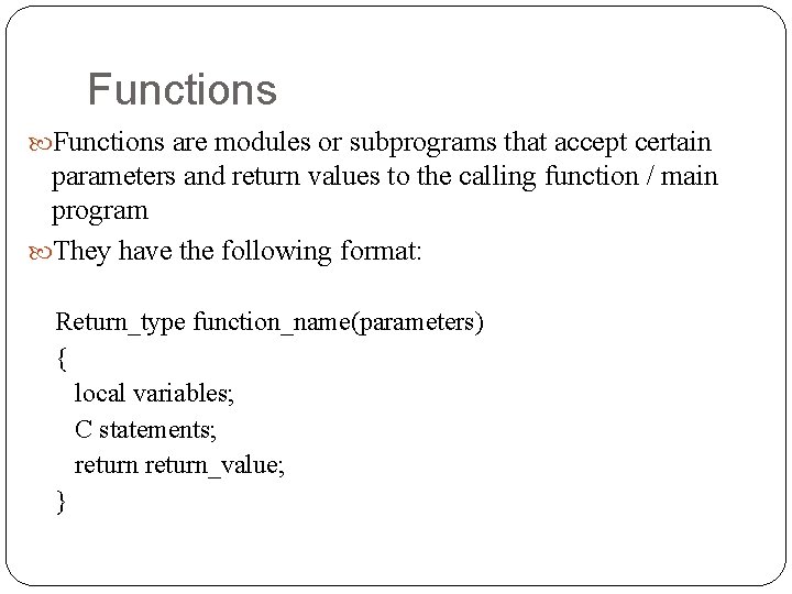 Functions are modules or subprograms that accept certain parameters and return values to the Functions are modules or subprograms that accept certain parameters and return values to the