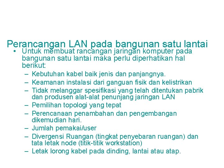 Perancangan LAN pada bangunan satu lantai • Untuk membuat rancangan jaringan komputer pada bangunan