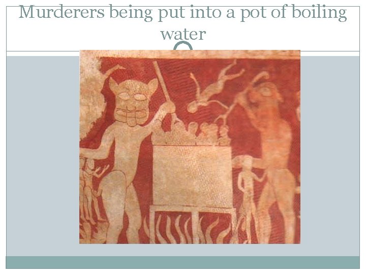 Murderers being put into a pot of boiling water 
