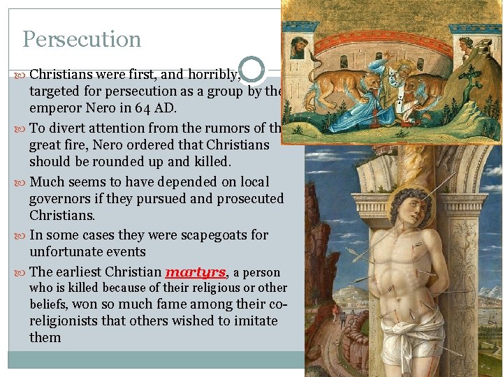Persecution Christians were first, and horribly, targeted for persecution as a group by the