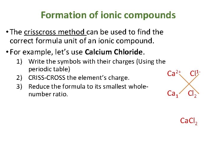 Formation of ionic compounds • The crisscross method can be used to find the Formation of ionic compounds • The crisscross method can be used to find the