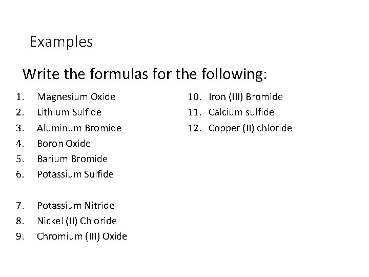 Examples Write the formulas for the following: 1. 2. 3. 4. 5. 6. Magnesium Examples Write the formulas for the following: 1. 2. 3. 4. 5. 6. Magnesium