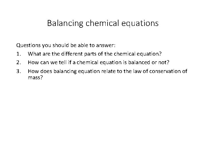Balancing chemical equations Questions you should be able to answer: 1. What are the Balancing chemical equations Questions you should be able to answer: 1. What are the