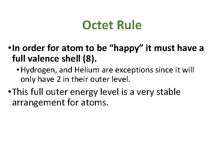 Octet Rule • In order for atom to be “happy” it must have a Octet Rule • In order for atom to be “happy” it must have a
