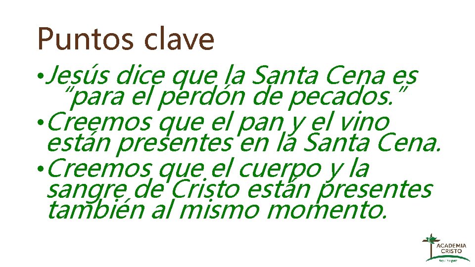 Puntos clave • Jesús dice que la Santa Cena es “para el perdón de