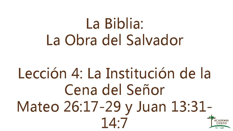 La Biblia: La Obra del Salvador Lección 4: La Institución de la Cena del