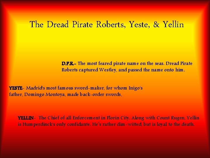 The Dread Pirate Roberts, Yeste, & Yellin D. P. R. - The most feared