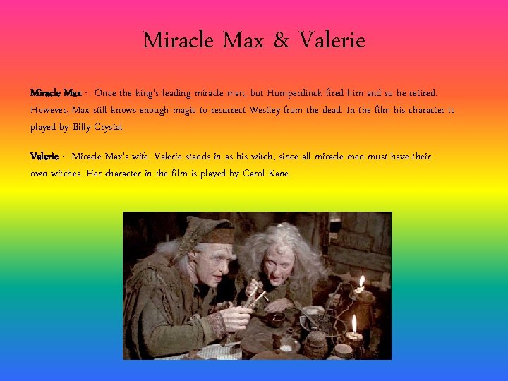 Miracle Max & Valerie Miracle Max - Once the king's leading miracle man, but