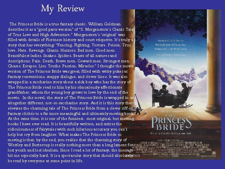 My Review The Princess Bride is a true fantasy classic. William Goldman describes it