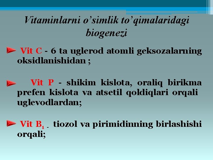 Vitaminlarni o’simlik to’qimalaridagi biogеnеzi Vit C - 6 ta uglеrod atomli gеksozalarning oksidlanishidan ;