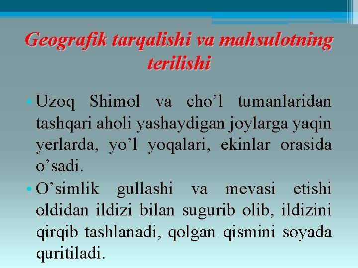 Geografik tarqalishi va mahsulotning terilishi • Uzoq Shimol va cho’l tumanlaridan tashqari aholi yashaydigan