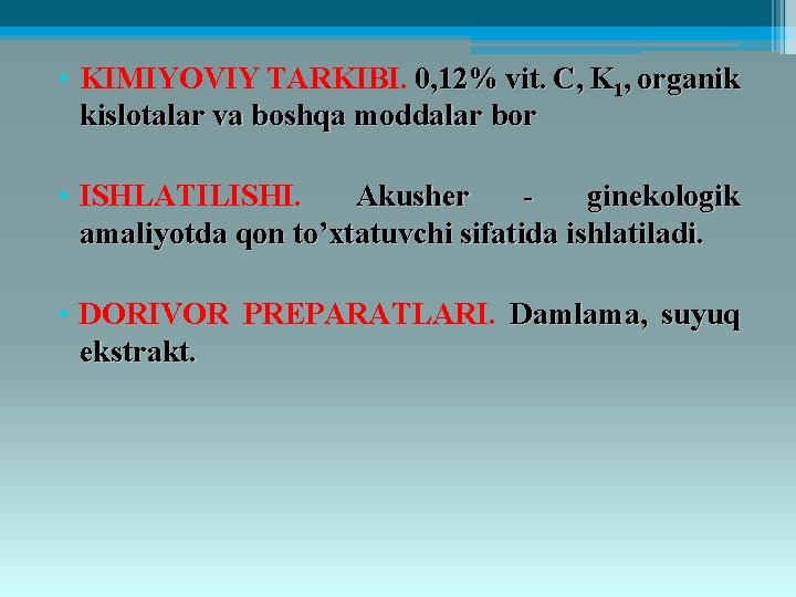  • KIMIYOVIY TARKIBI. 0, 12% vit. C, K 1, organik kislotalar va boshqa