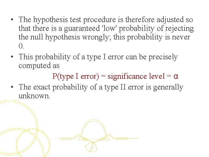  • The hypothesis test procedure is therefore adjusted so that there is a
