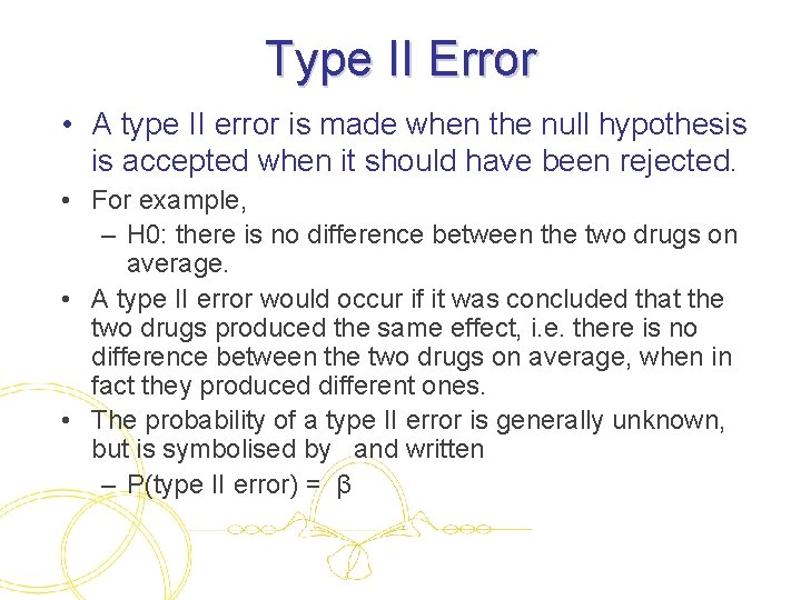 Type II Error • A type II error is made when the null hypothesis
