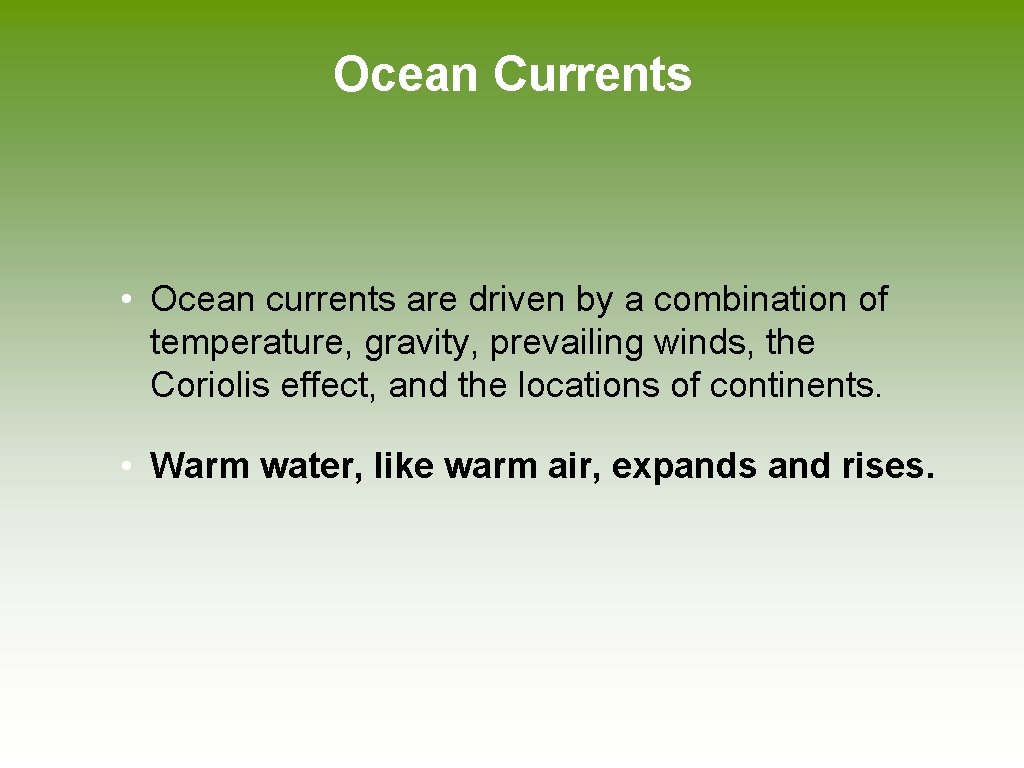 Ocean Currents • Ocean currents are driven by a combination of temperature, gravity, prevailing