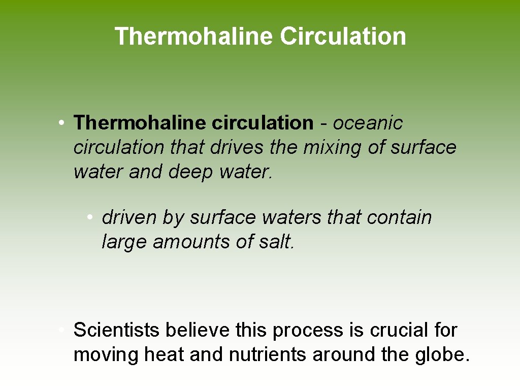 Thermohaline Circulation • Thermohaline circulation - oceanic circulation that drives the mixing of surface