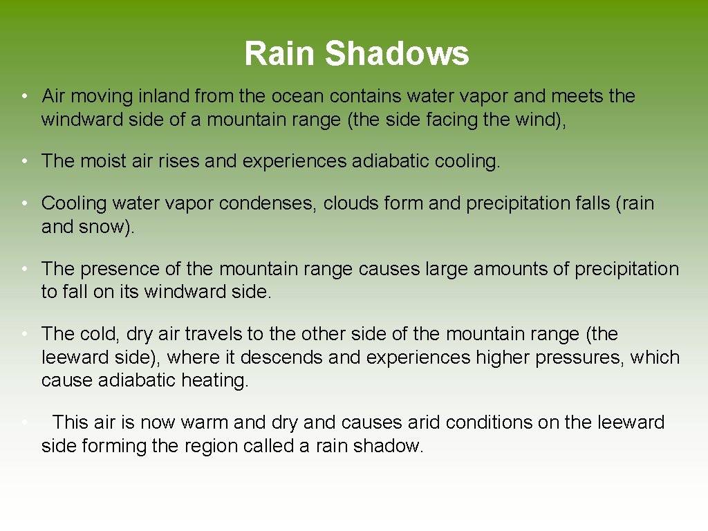 Rain Shadows • Air moving inland from the ocean contains water vapor and meets