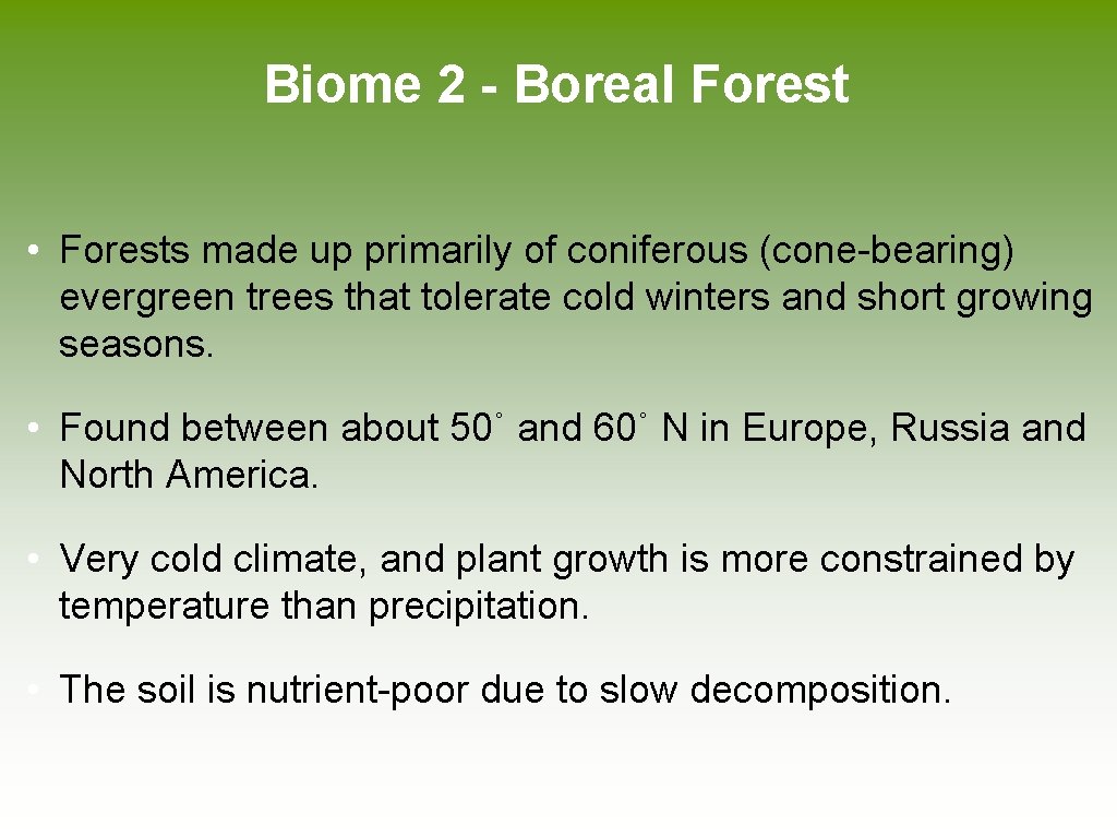 Biome 2 - Boreal Forest • Forests made up primarily of coniferous (cone-bearing) evergreen
