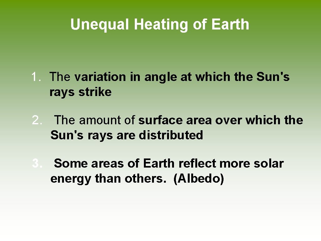 Unequal Heating of Earth 1. The variation in angle at which the Sun's rays