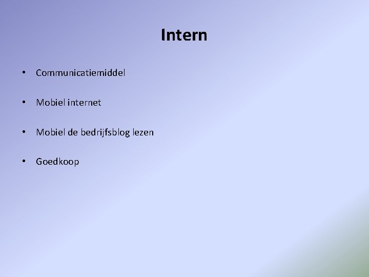 Intern • Communicatiemiddel • Mobiel internet • Mobiel de bedrijfsblog lezen • Goedkoop 