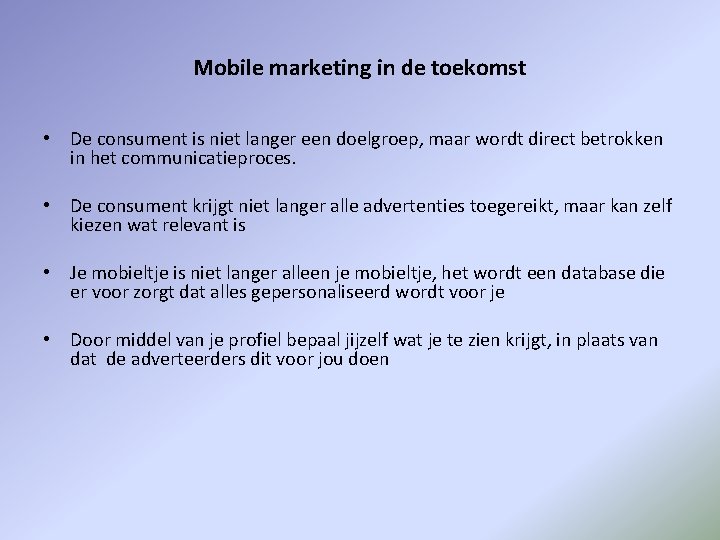 Mobile marketing in de toekomst • De consument is niet langer een doelgroep, maar