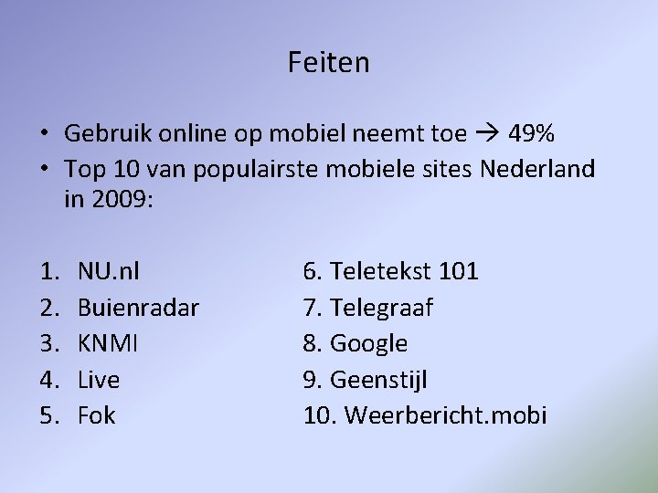 Feiten • Gebruik online op mobiel neemt toe 49% • Top 10 van populairste