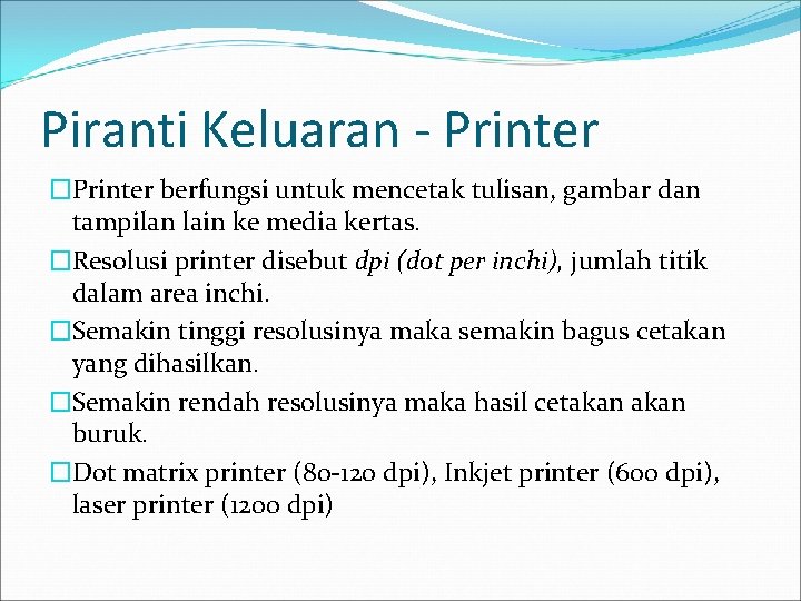 Piranti Keluaran - Printer �Printer berfungsi untuk mencetak tulisan, gambar dan tampilan lain ke