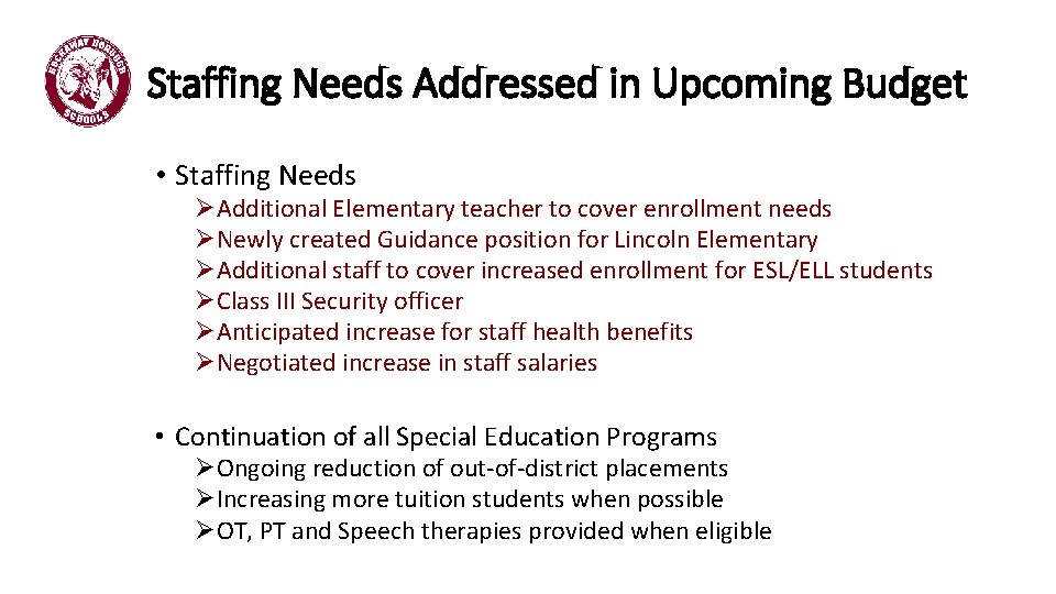 Staffing Needs Addressed in Upcoming Budget • Staffing Needs ØAdditional Elementary teacher to cover