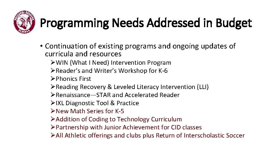 Programming Needs Addressed in Budget • Continuation of existing programs and ongoing updates of