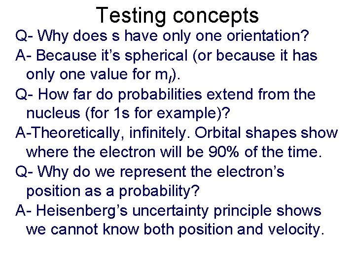 Testing concepts Q- Why does s have only one orientation? A- Because it’s spherical