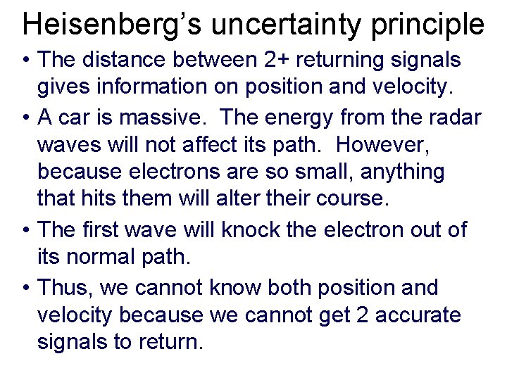 Heisenberg’s uncertainty principle • The distance between 2+ returning signals gives information on position