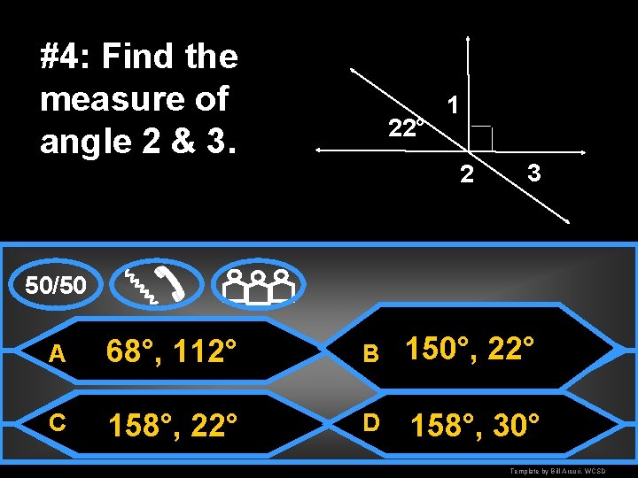 #4: Find the measure of angle 2 & 3. 22° 1 2 3 50/50