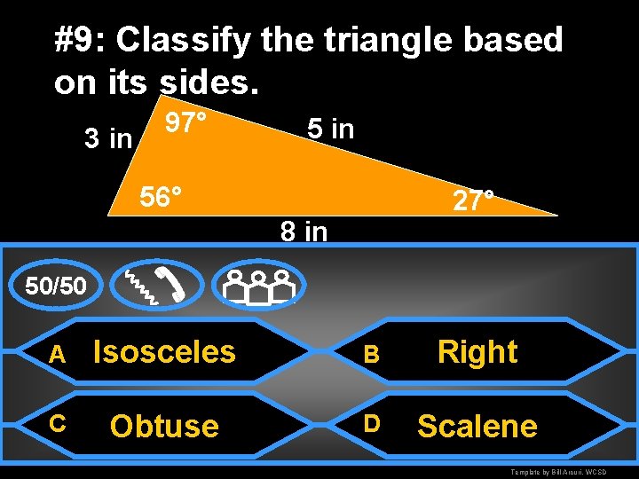 #9: Classify the triangle based on its sides. 3 in 97° 5 in 56°