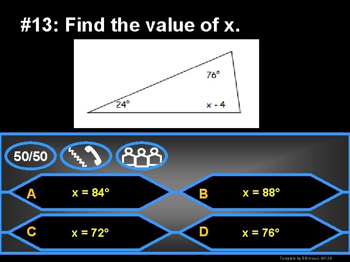 #13: Find the value of x. 50/50 A x = 84° B x =