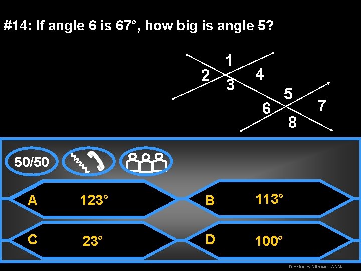 #14: If angle 6 is 67°, how big is angle 5? 2 1 3