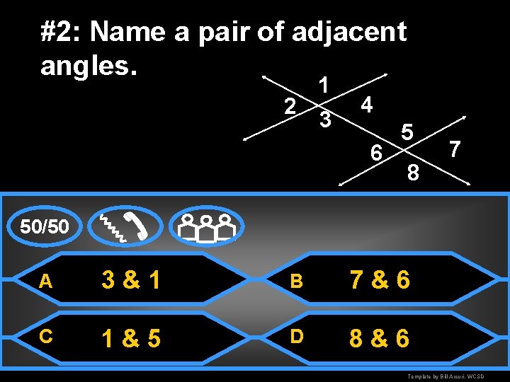 #2: Name a pair of adjacent angles. 2 1 3 4 6 5 8