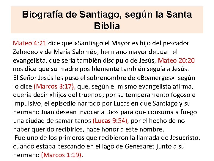 Biografía de Santiago, según la Santa Biblia Mateo 4: 21 dice que «Santiago el