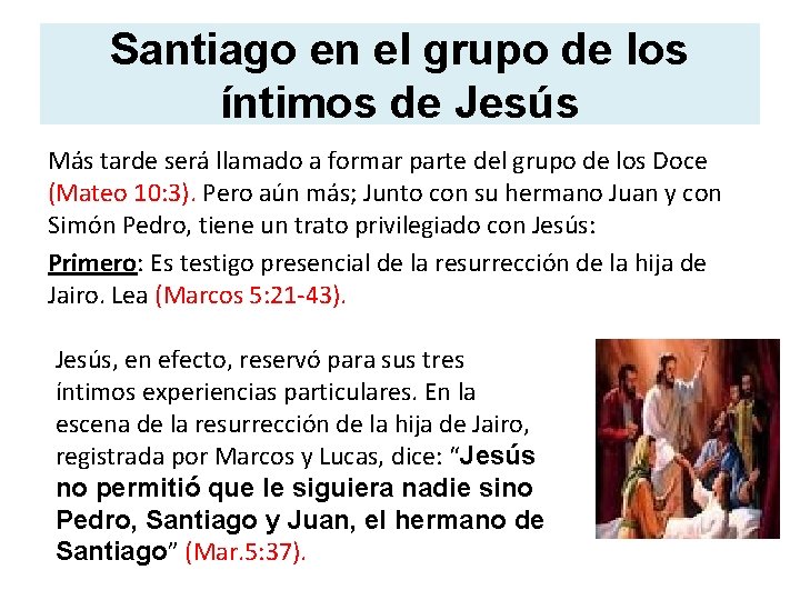 Santiago en el grupo de los íntimos de Jesús Más tarde será llamado a