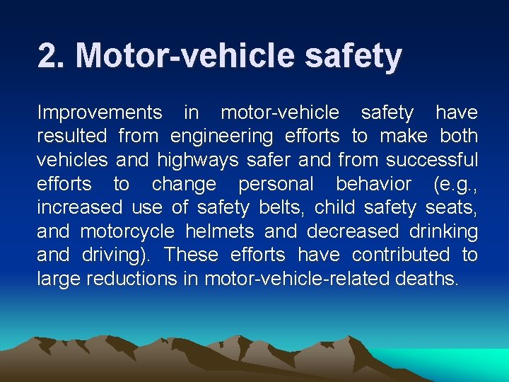 2. Motor-vehicle safety Improvements in motor-vehicle safety have resulted from engineering efforts to make