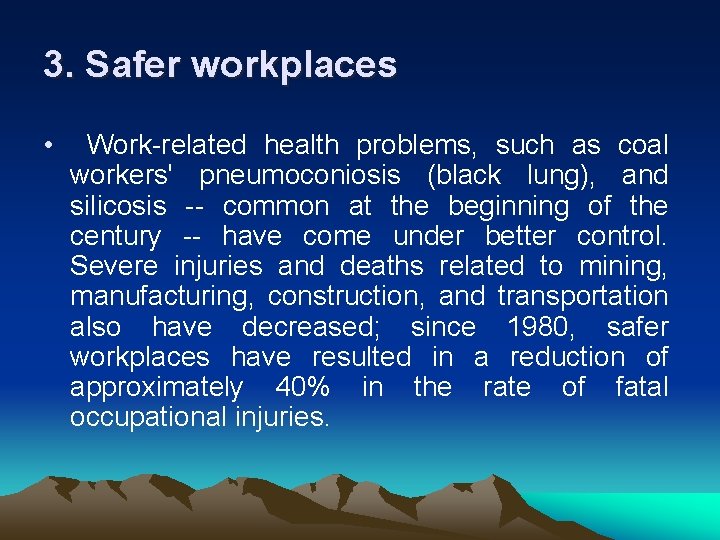 3. Safer workplaces • Work-related health problems, such as coal workers' pneumoconiosis (black lung),
